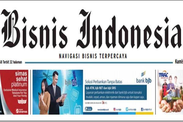 Bisnis Indonesia Cetak Seksi Utama: Waspadai Kredit Komersil