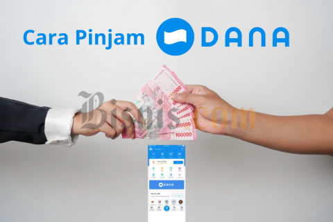 Syarat, Cara Pinjam Uang di DANA, Kelebihan, dan Risikonya