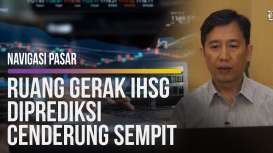 NAVIGASI PASAR : Ruang Gerak IHSG Diprediksi Cenderung Sempit 