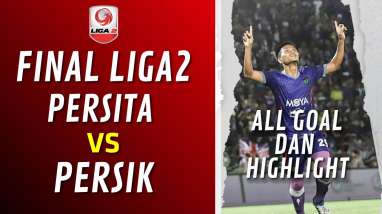 Persik Tekuk Persita 3-2, Raih Juara Liga 2. Ini Videonya