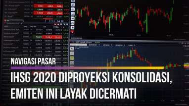 Proyeksi IHSG Pada 2020, Ini Emiten yang Layak Dicermati | Navigasi Pasar