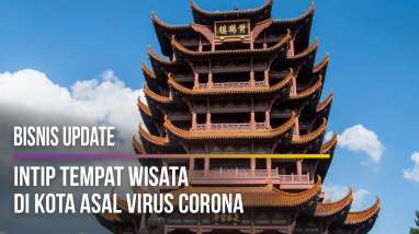 Wuhan, Kota Wisata yang Berubah Jadi Petaka Virus Corona