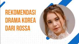 Rekomendasi Drama Korea dari Rossa