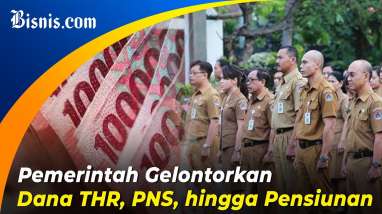 Pemerintah Siapkan Rp156,4 T untuk Bayar THR hingga Pensiunan