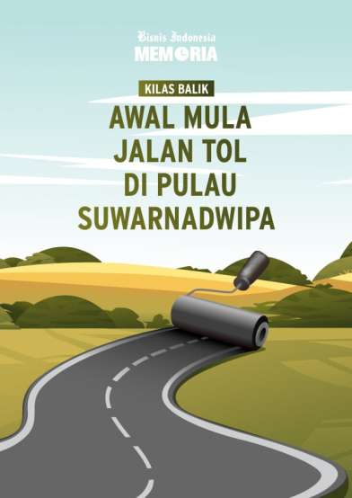 Awal Mula Jalan Tol di Pulau Suwarnadwipa