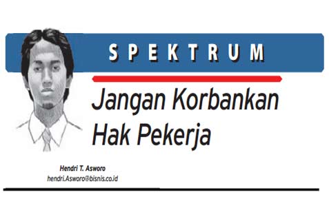  SPEKTRUM: Jangan Korbankan Hak Pekerja