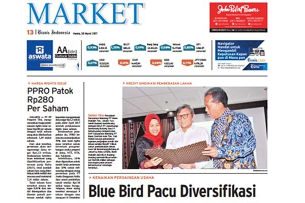  BISNIS  INDONESIA 30 MARET, Seksi Market: Blue Bird Pacu Diversifikasi