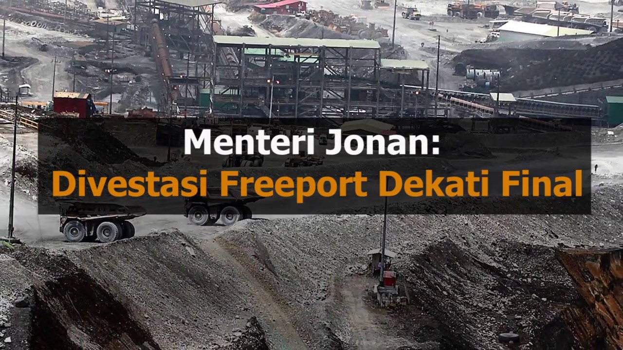  Menteri Jonan: Divestasi Freeport Dekati Final