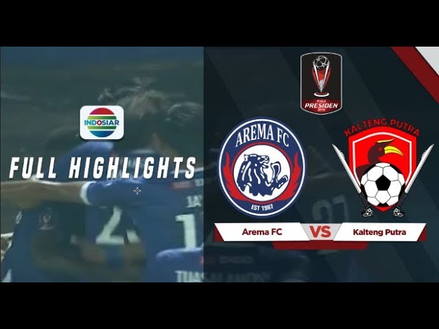  Semifinal Piala Presiden: Arema vs Kalteng Putra 3-0 Leg 1. Ini Videonya