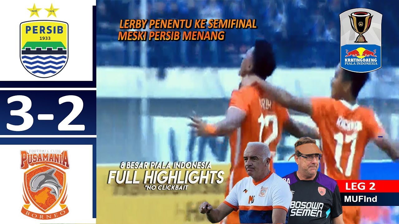  Piala Indonesia: Persib Tekuk Borneo FC 3-2, tapi Tersingkir, Bornoe FC ke Semifinal. Ini Videonya