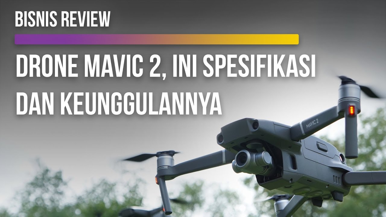  Drone Mavic 2, Ini Spesifikasi dan Keunggulannya