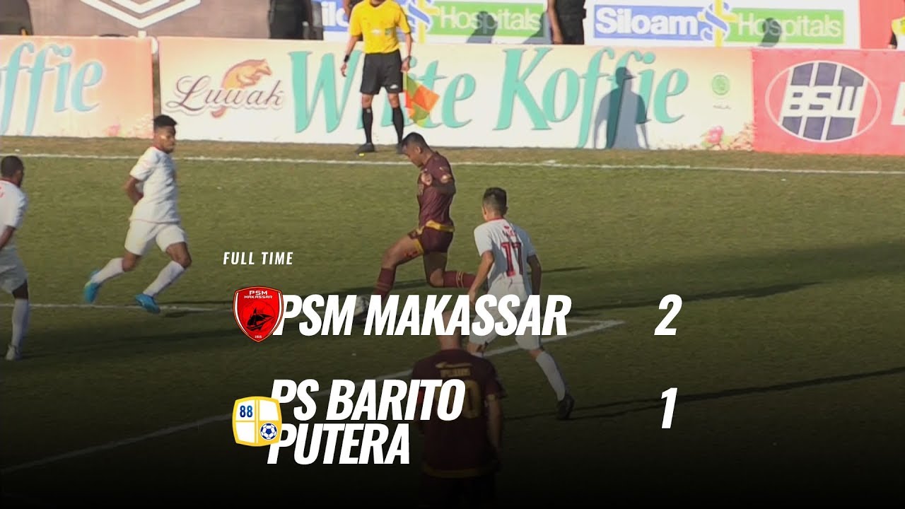  Liga 1: PSM vs Barito Putera Hasil Akhie 2-1. Ini Videonya