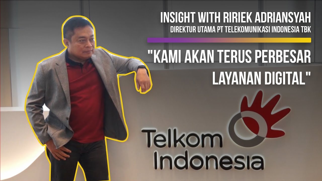  Insight With Ririek Adriansyah, Direktur Utama PT Telekomunikasi Indonesia Tbk