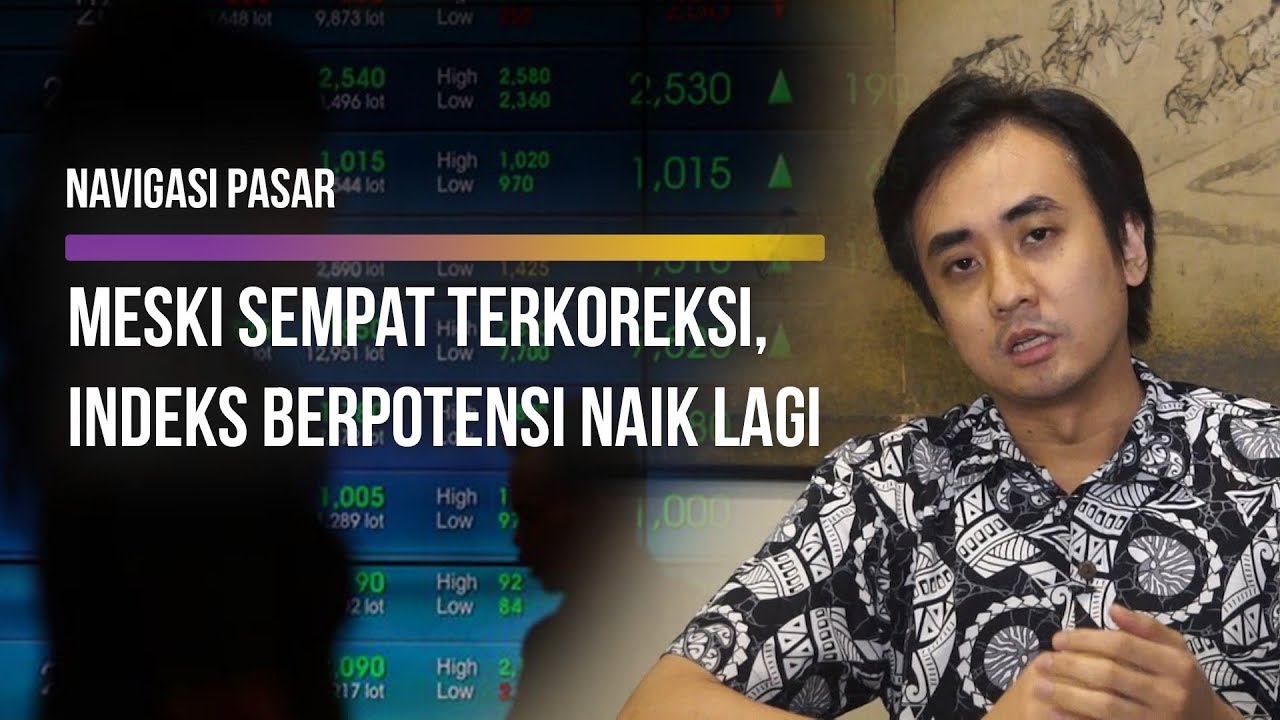  NAVIGASI PASAR : Meski Sempat Terkoreksi, Indeks Berpotensi Naik Lagi 