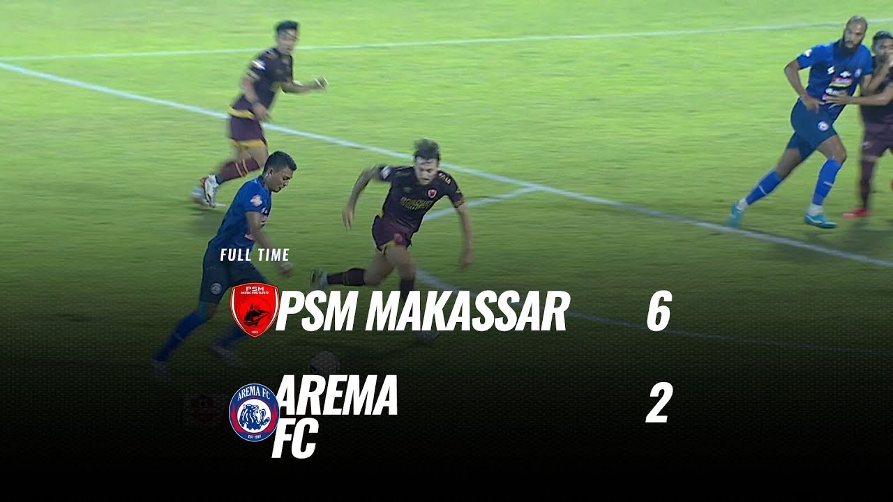  PSM Makassar Hajar Arema FC 6-2, Dendam pun Terbayar Lunas. Ini Videonya