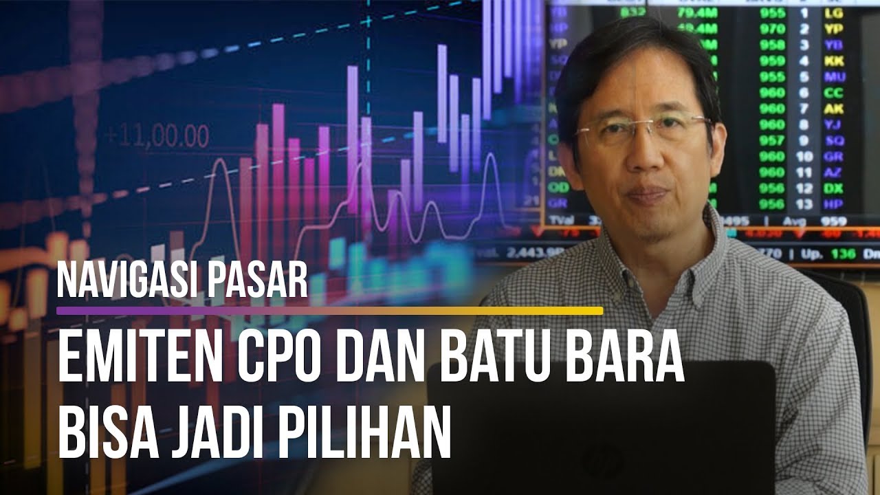  NAVIGASI PASAR: Saham Emiten CPO dan Batu Bara Bisa Jadi Pilihan