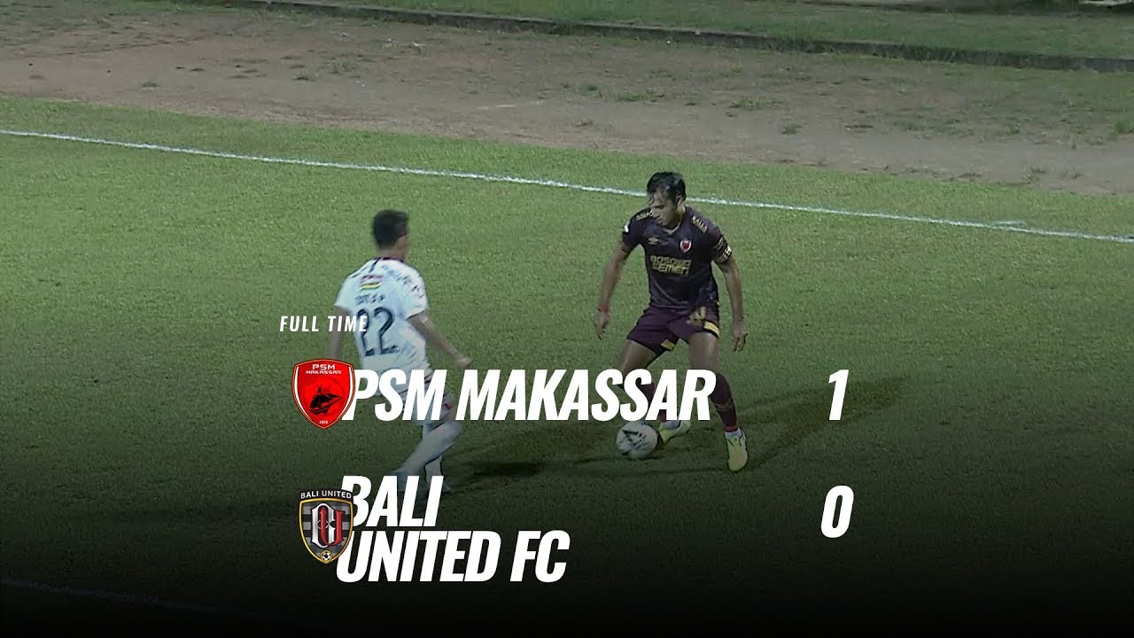  PSM Makassar Tekuk  Bali United 1-0, Melejit ke Posisi 5. Ini Videonya