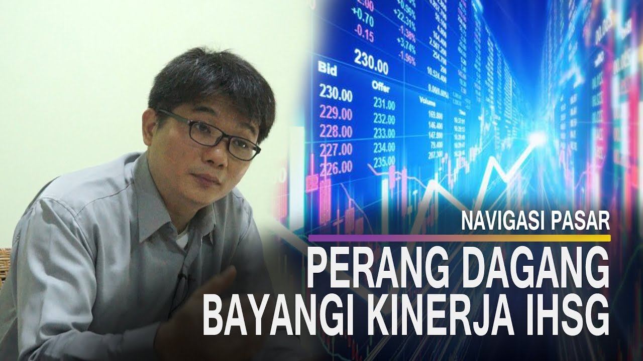  NAVIGASI PASAR : Sentimen Perang Dagang Bayangi Kinerja IHSG