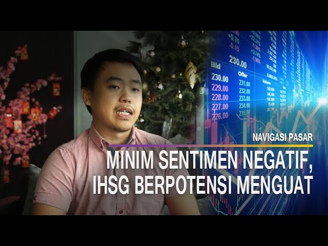  NAVIGASI PASAR: Minim Sentimen Negatif, IHSG Berpotensi Menguat