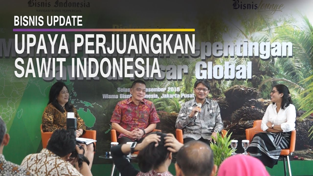  Begini Upaya Indonesia Perjuangkan Sawit di Pasar Global