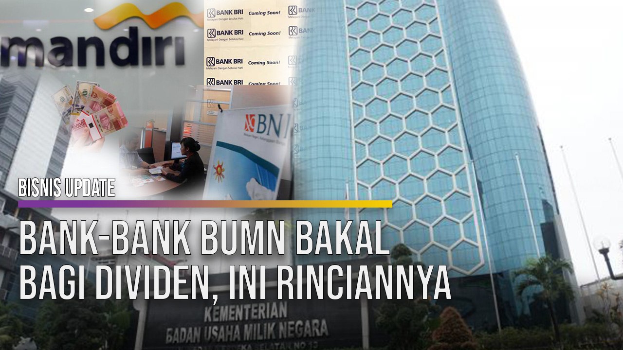  Bank-Bank BUMN Bakal Bagi Dividen, Ini Rinciannya