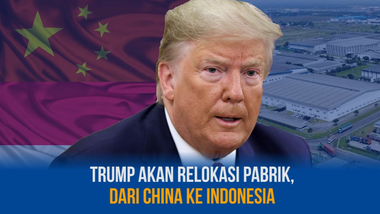  Bersitegang dengan China, Trump Akan Relokasi Pabrik ke Indonesia