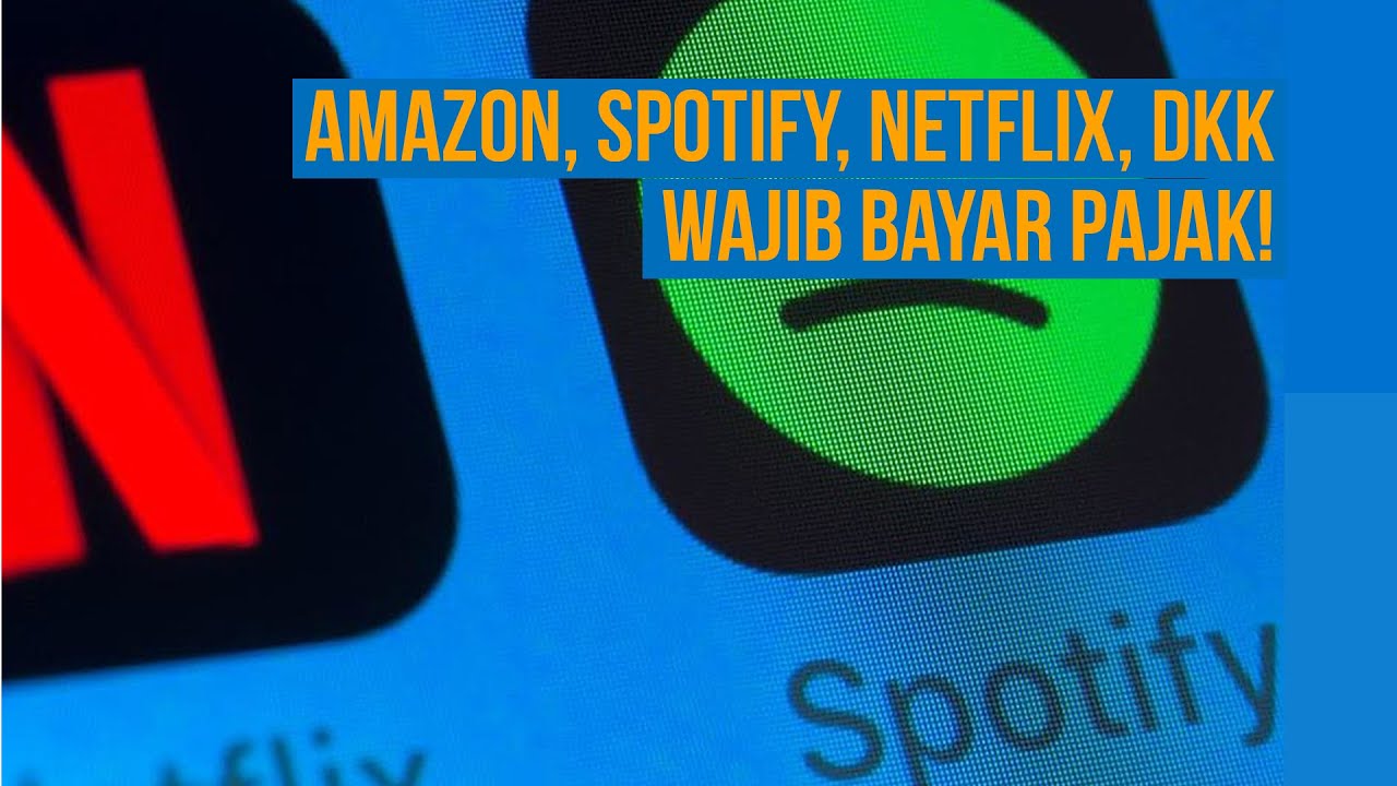  Netflix dan Spotify Wajib Bayar Pajak Per 1 Juli di Indonesia