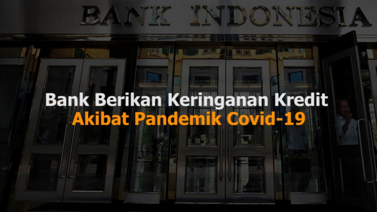Bank Berikan Keringanan Kredit Akibat Pandemik Covid/19