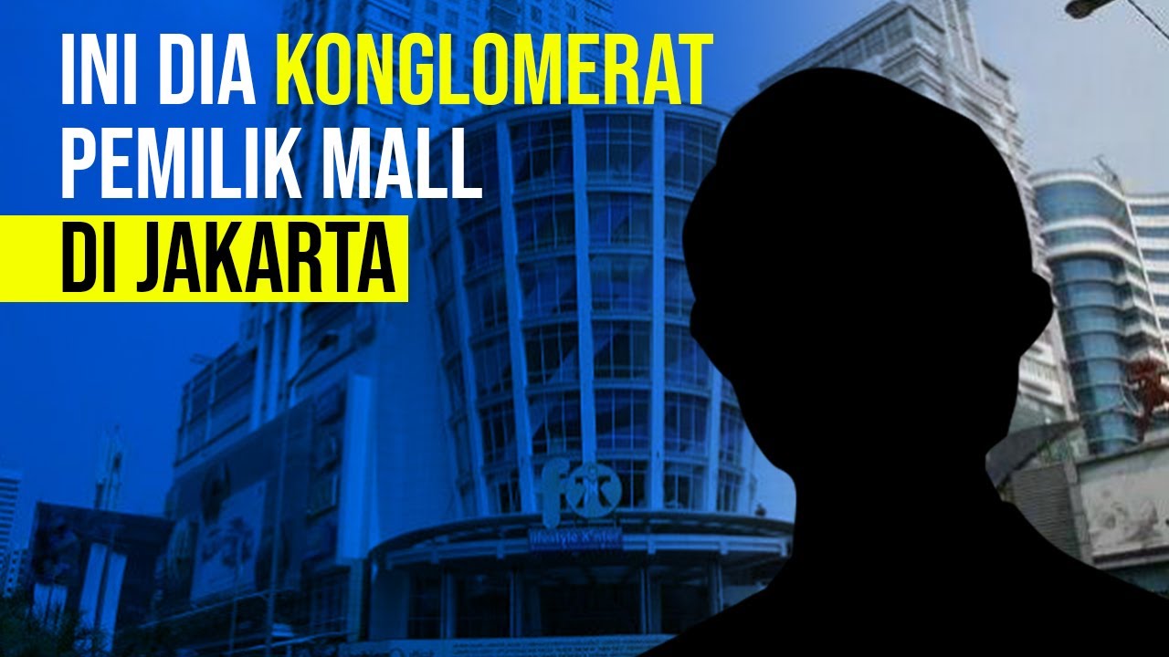  Ini Deretan Konglomerat Pemilik Mal di Jakarta