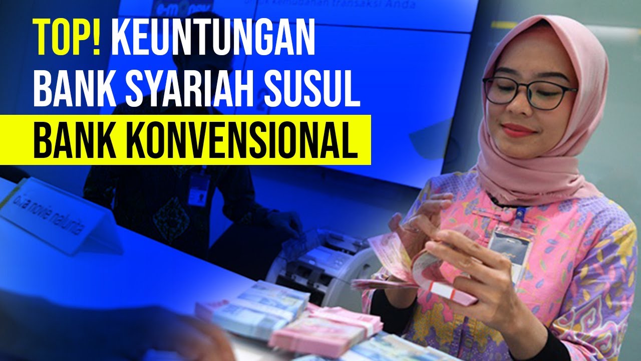  Top! Keuntungan Bank Syariah Susul Bank Konvensional