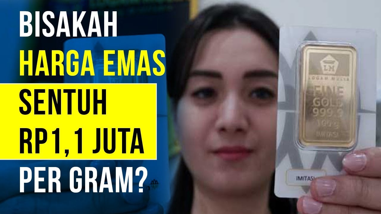  Bisakah Harga Emas Sentuh Rp1,1 Juta per Gram?