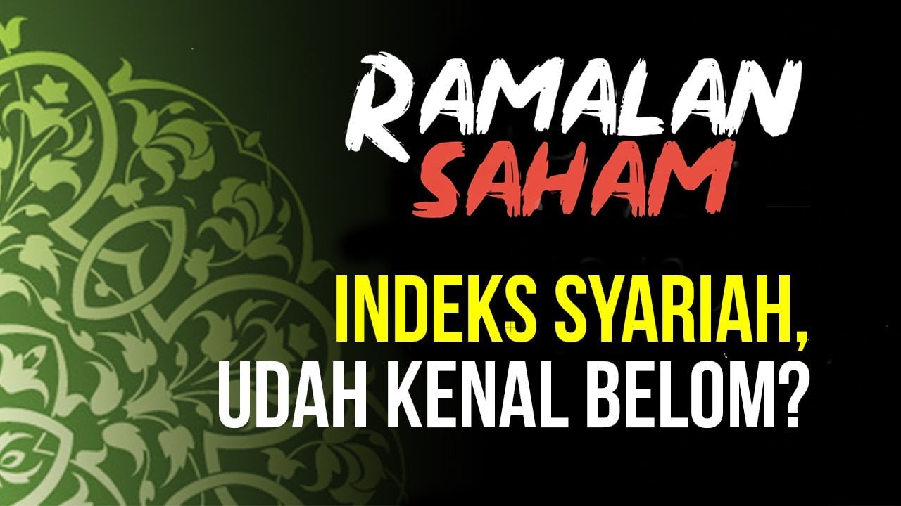  Ramalan Saham : Indeks Syariah, Udah Kenal Belum?