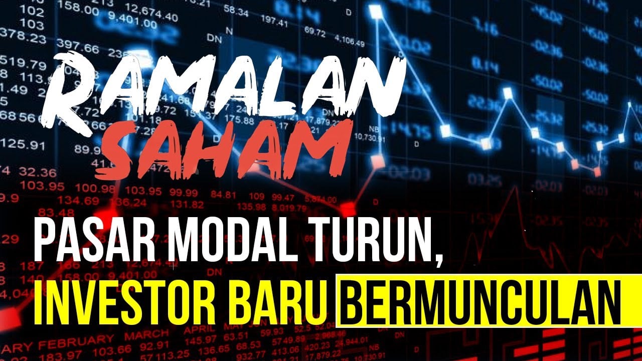  Ramalan Saham : Pasar Modal Turun, Investor Baru Bermunculan 