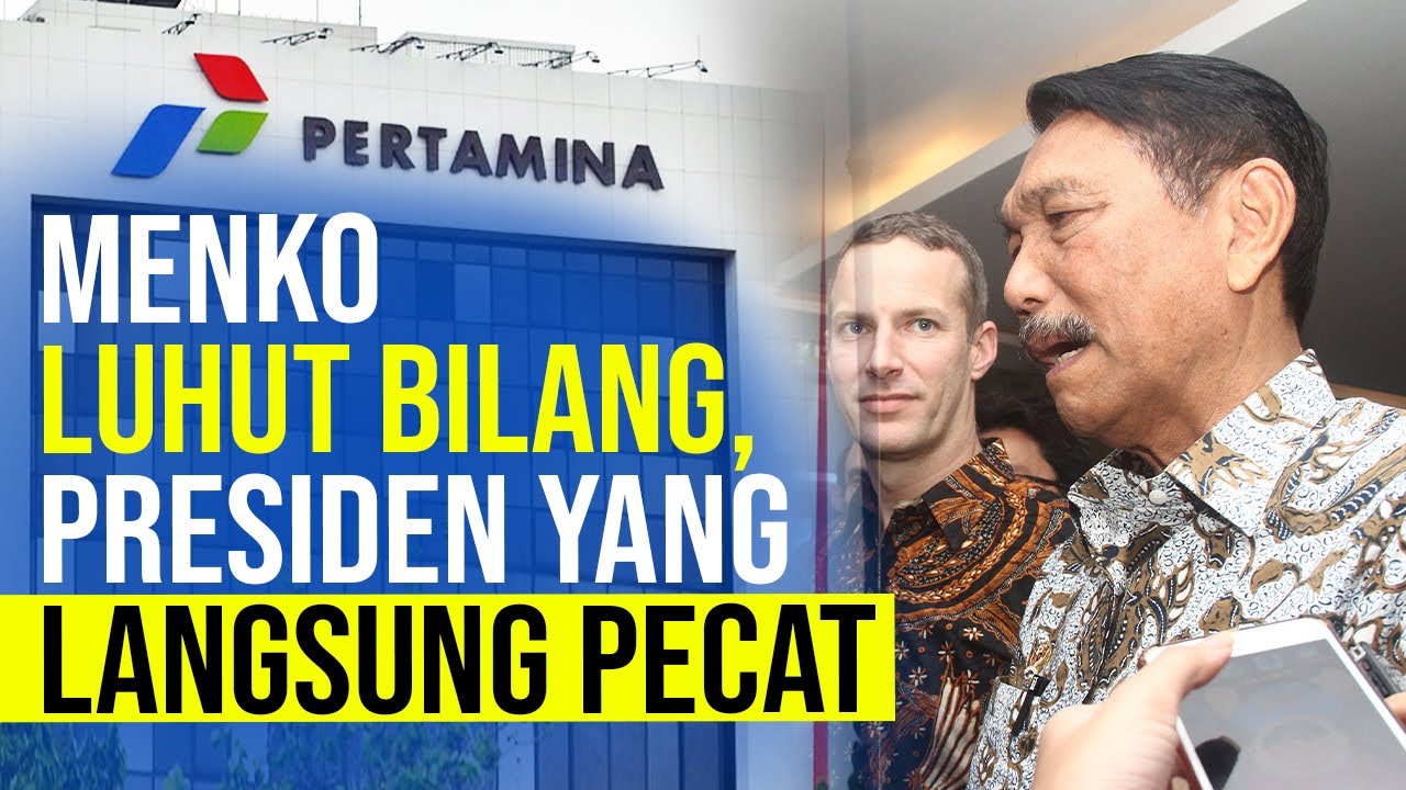  Akibat Proyek Pipa Rokan, Luhut Bilang Jokowi Pecat Pejabat Pertamina