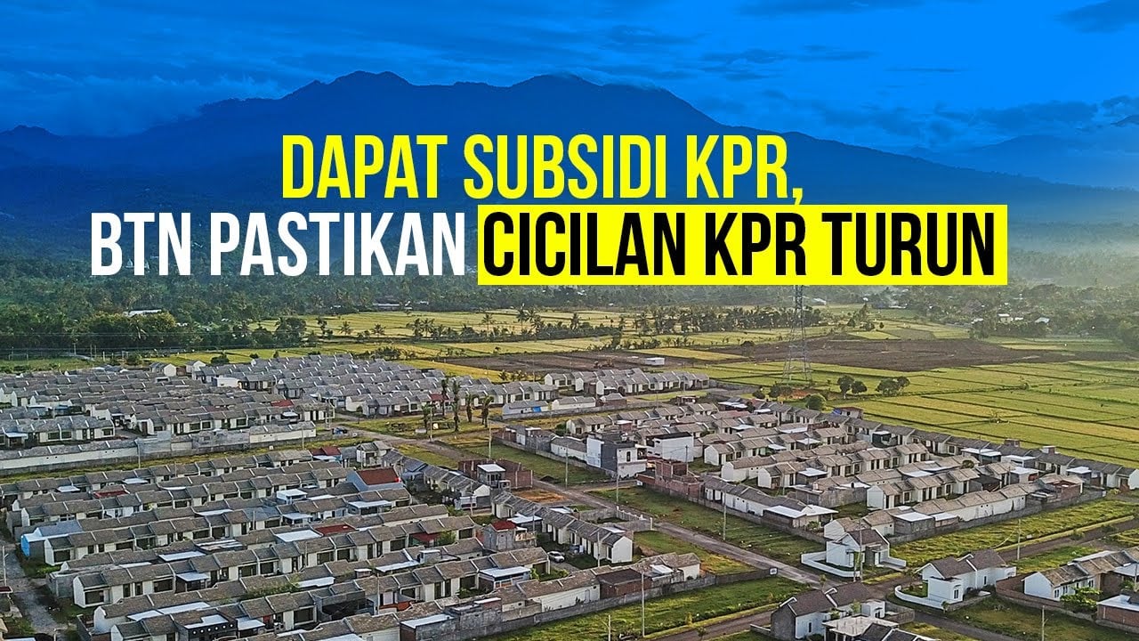  BTN Turunkan Cicilan KPR, Kok Bisa?