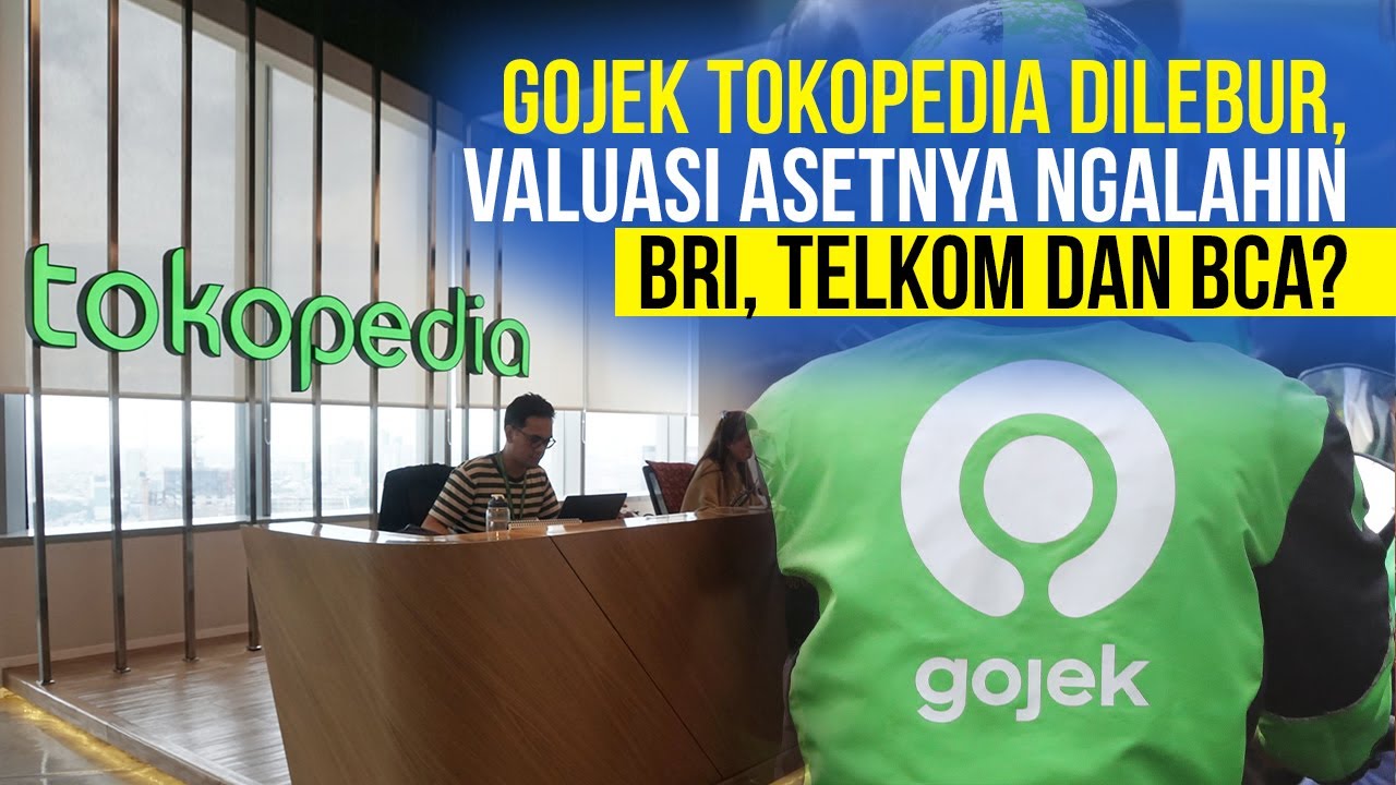  Gojek dan Tokopedia Dilebur, Berapa Nilai Valuasi Asetnya?