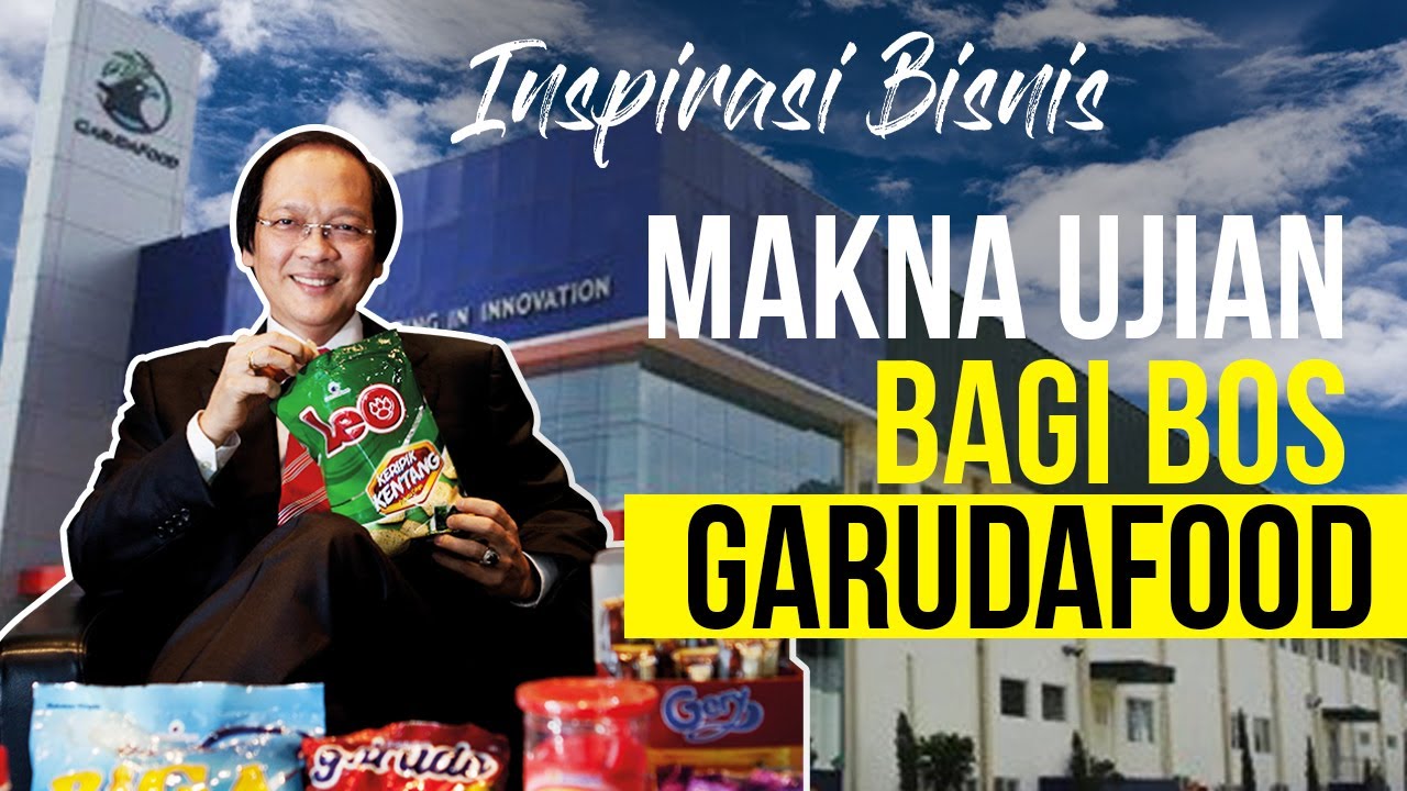  Inspirasi Bisnis Bos Garudafood, Bawa Perusahaan Keluarga Solid
