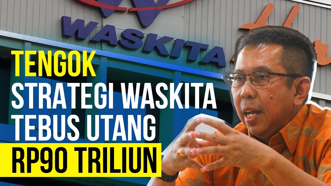  Tengok Strategi Waskita Karya (WSKT) Tebus Utang Rp90 Triliun