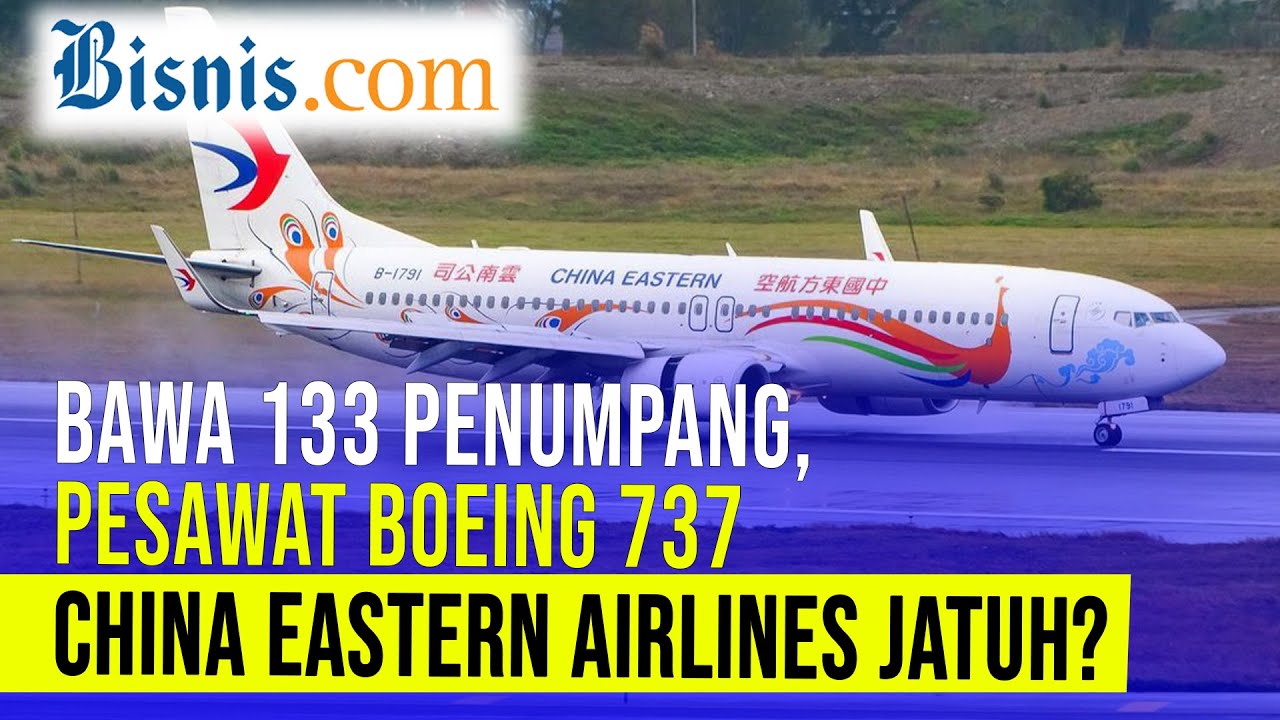  Pesawat Boeing 737 China Eastern Airlines Jatuh! Bagaimana Kondisinya?