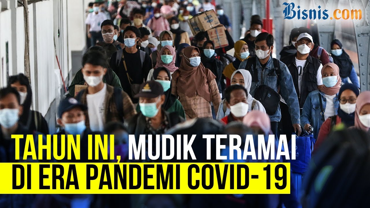  Tahun Ini, Mudik Teramai di Era Pandemi Covid-19
