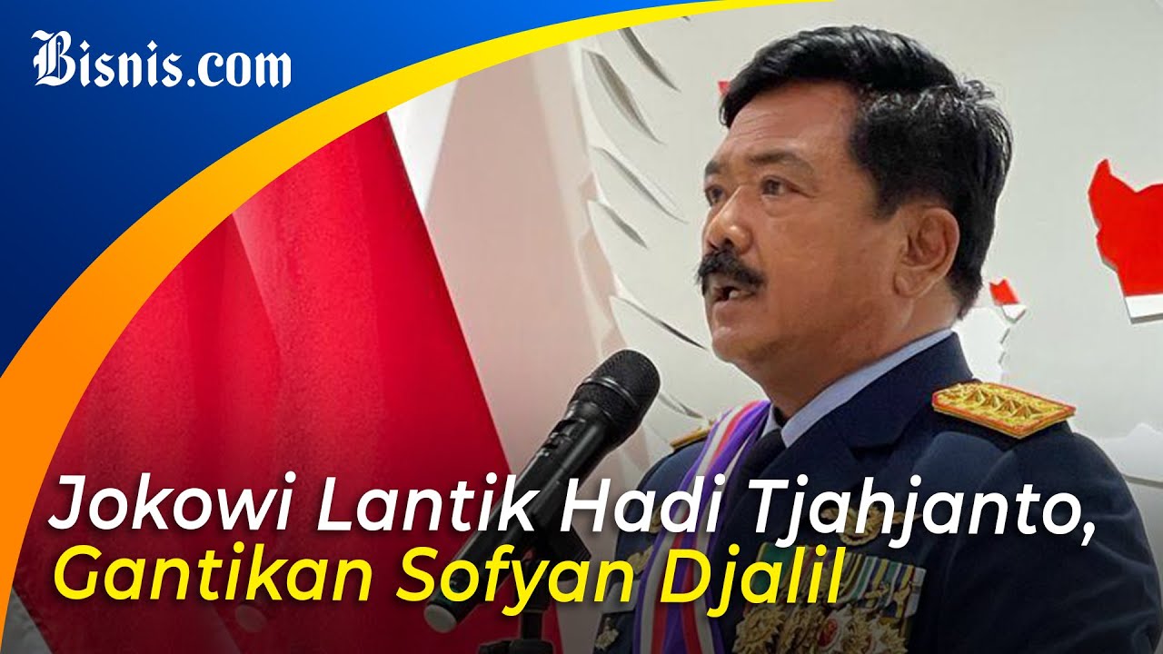  Jokowi Lantik Hadi Tjahjanto Menjadi Menteri