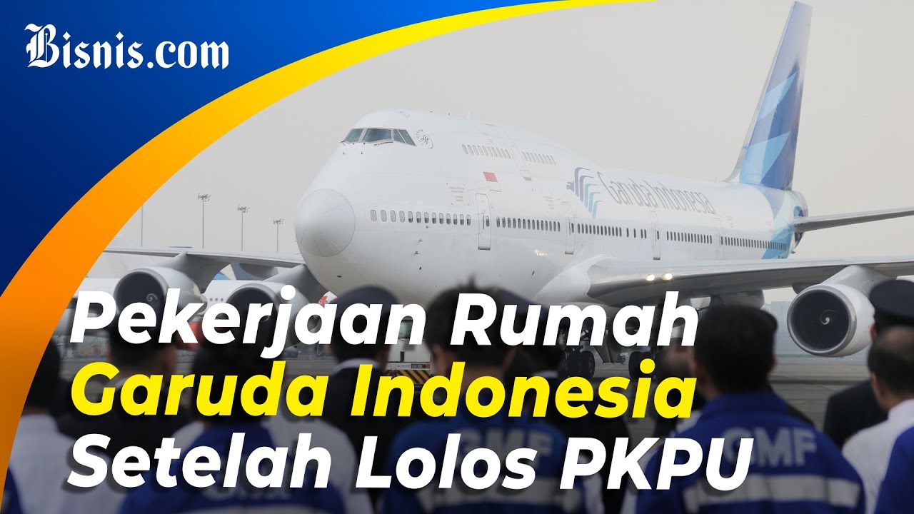  Lolos PKPU, ini Langkah Lanjutan Garuda Indonesia