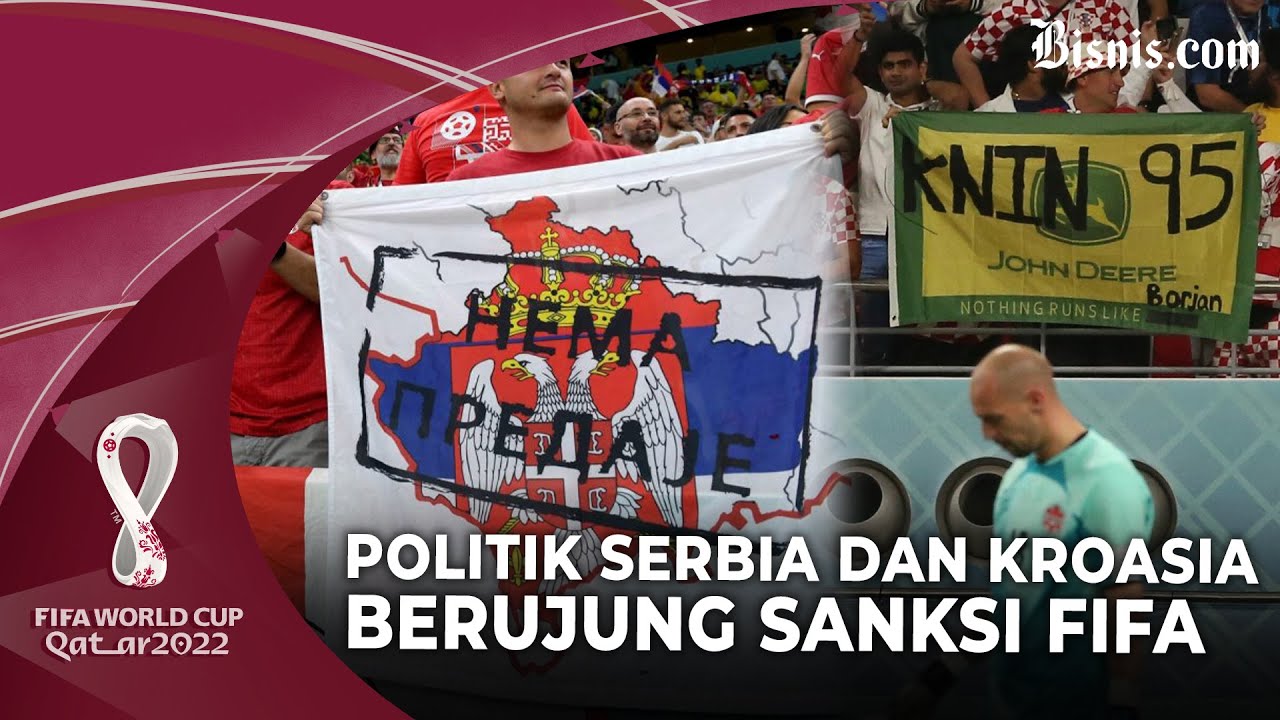  FIFA Sanksi Kroasia dan Serbia Akibat Rasis dan Politik