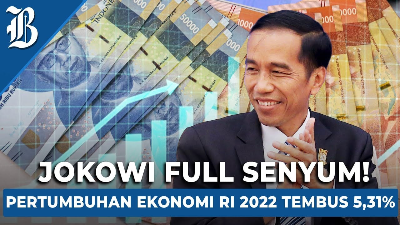  Pertumbuhan Ekonomi 2022 Tertinggi dalam 9 Tahun Jokowi Memimpin