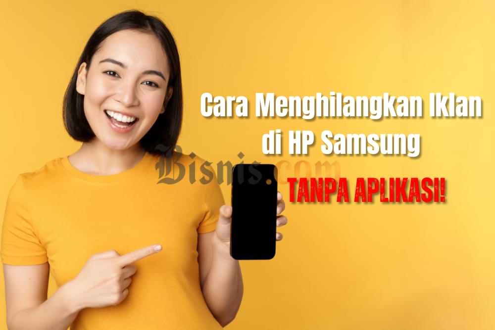  12 Cara Menghilangkan Iklan di HP Samsung Paling Ampuh