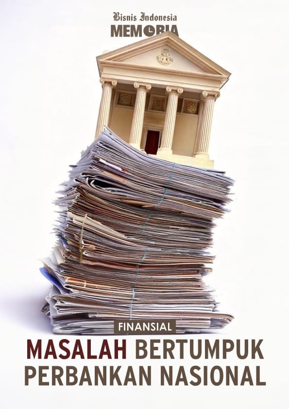 Masalah Bertumpuk Perbankan Nasional