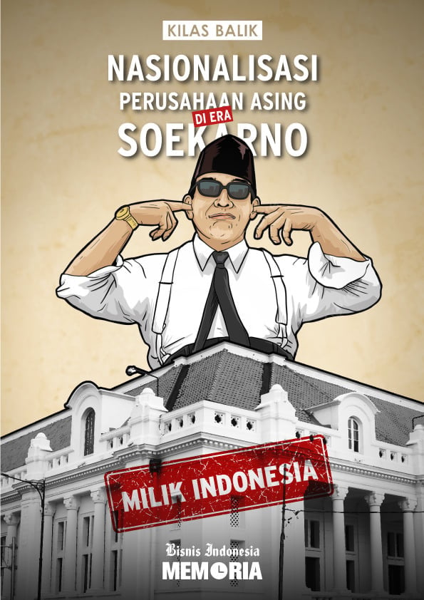 Nasionalisasi Perusahaan Asing di Era Soekarno