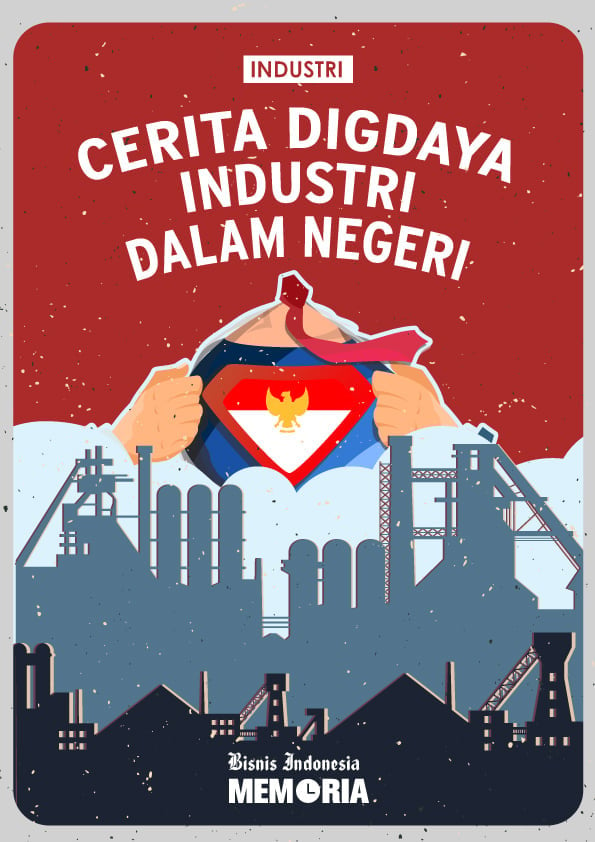 Cerita Digdaya Industri Dalam Negeri