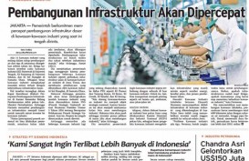 Bisnis Indonesia 13 Februari, Seksi Industri: Pembangunan Infrastruktur Dipercepat