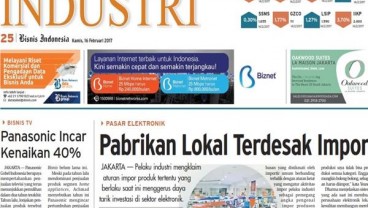 BISNIS INDONESIA (16/2), Seksi Industri: Pabrikan Lokal Terdesak Impor